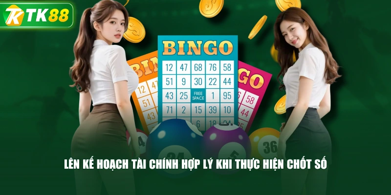 Lên Kế Hoạch Tài Chính Hợp Lý Khi Thực Hiện Chốt Số