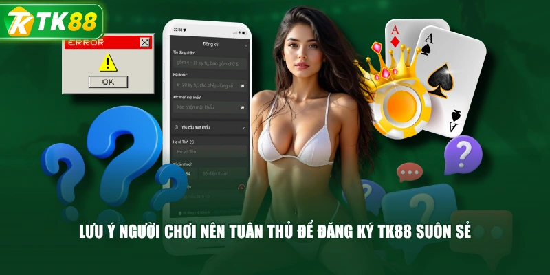 Lưu Ý Người Chơi Nên Tuân Thủ Để Đăng Ký TK88 Suôn Sẻ